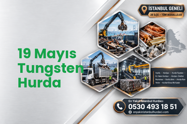 19 Mayıs Tungsten Hurda