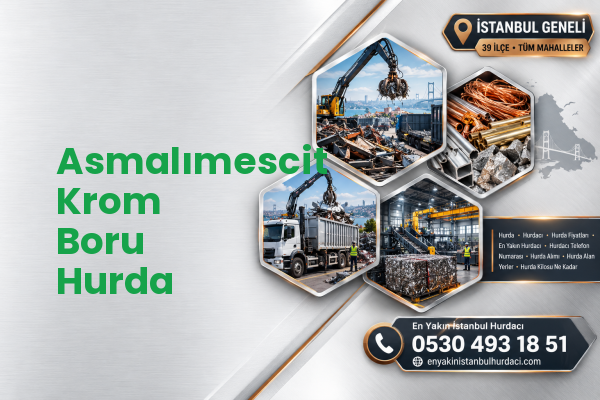 Asmalımescit Krom Boru Hurda