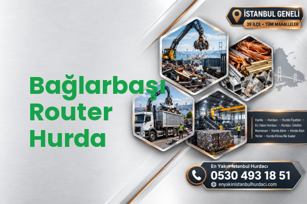 Bağlarbaşı Router Hurda
