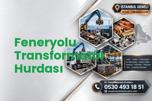 Feneryolu Transformatör Hurdası