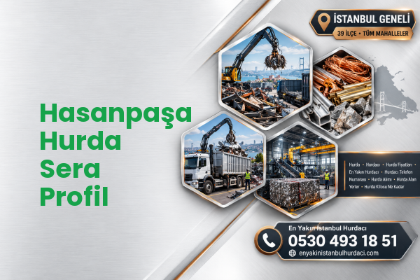 Hasanpaşa Hurda Sera Profil