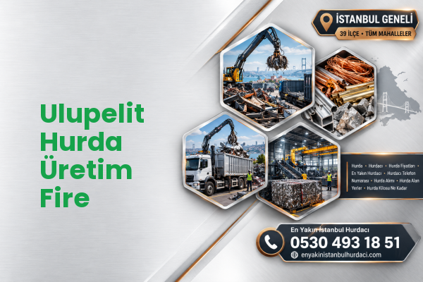 Ulupelit Hurda Üretim Fire